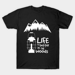 Life is better in the woods T-Shirt